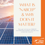 Arch Electric - Wisconsin Solar Installation Experts - What is NAPCEP & Why Does it Matter Article