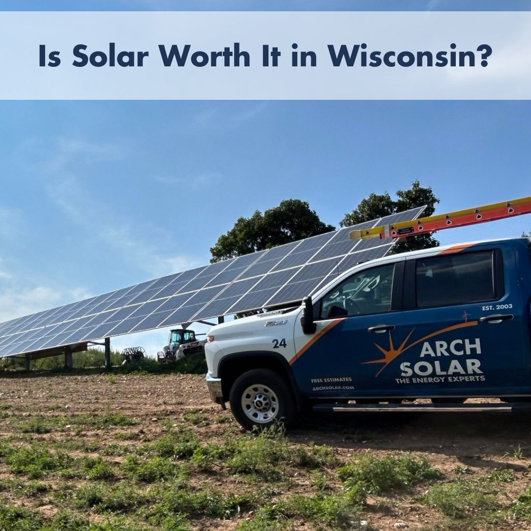 Is Solar Worth It in Wisconsin? Arch The Energy Experts